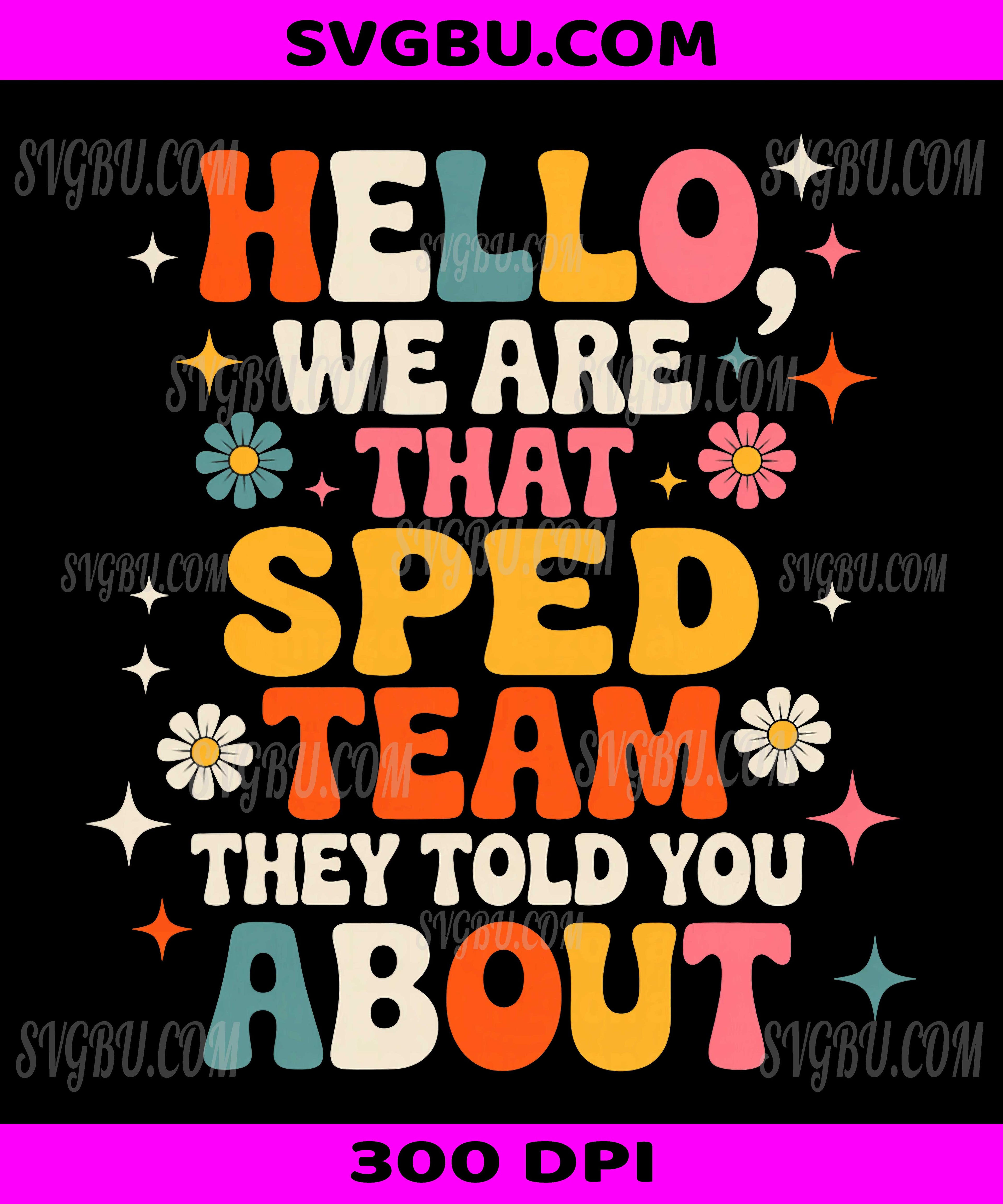 Hello We Are That Sped Team PNG, They Told You About PNG