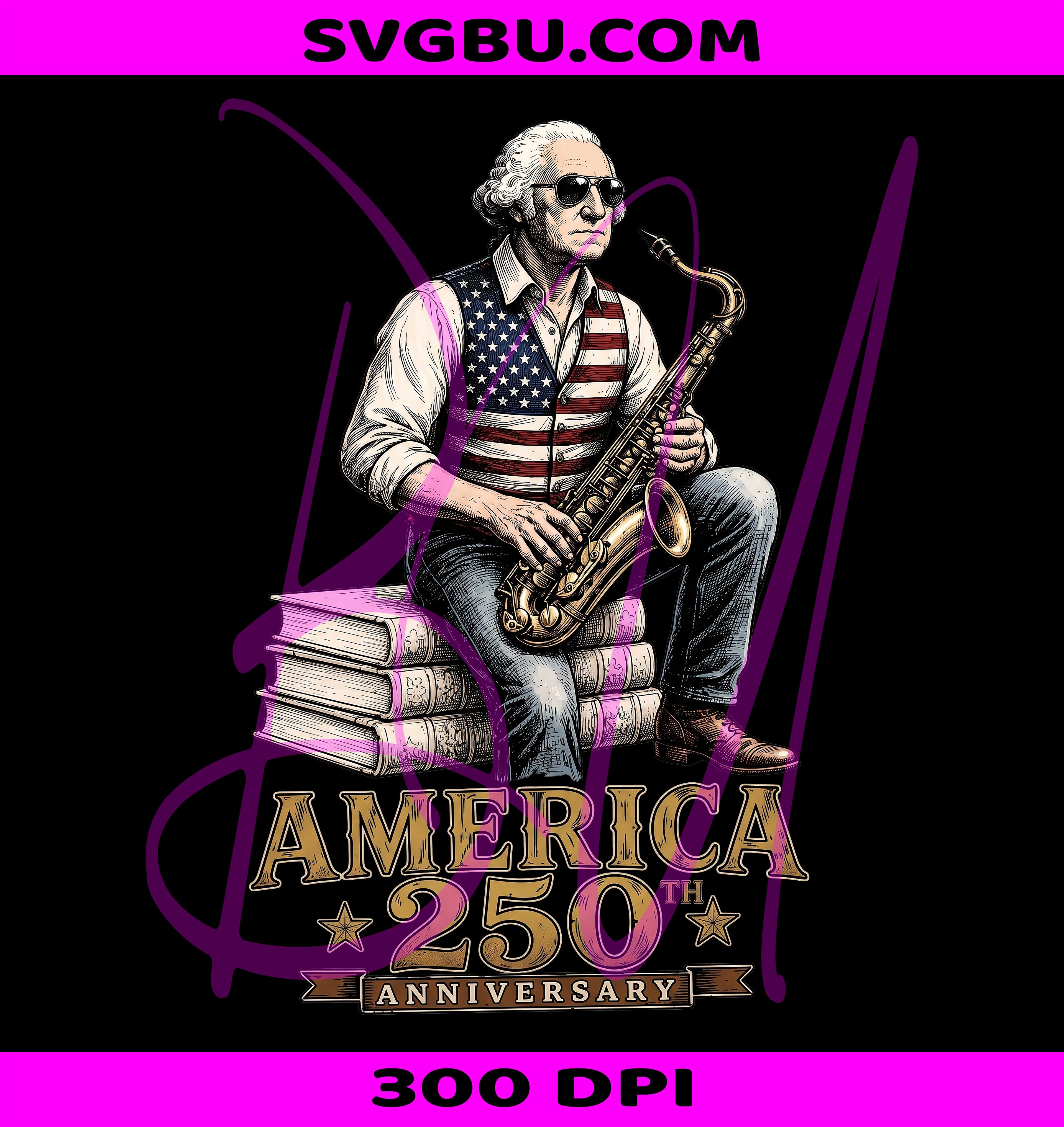 George Washington Saxophone PNG, America 250 Years PNG, USA 1776 PNG