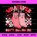 Valentine Whatever You Do Don't Fall for Me PNG, RN PCT CNA Nurse PNG