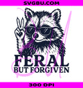Feral But Forgiven PNG, Christian Raccoon PNG, Sassy Feral Raccoon PNG