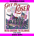 Get In Loser We're Crossing The Delaware Meme PNG, Funny 4th Of July PNG
