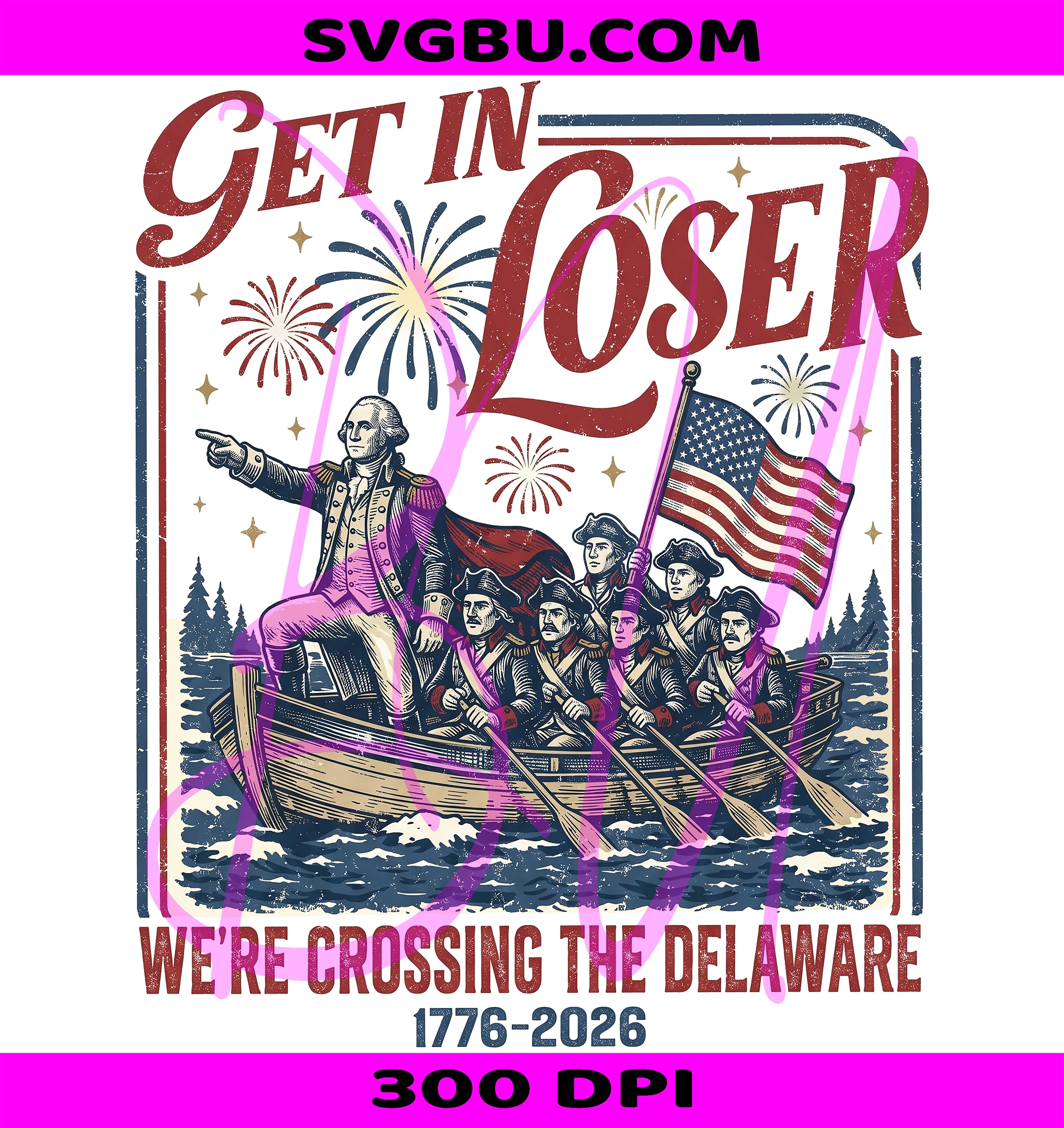 Get In Loser We're Crossing The Delaware Meme PNG, Funny 4th Of July PNG
