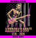 Abraham Lincoln Guitar PNG, 4th Of July PNG, 250 Years USA PNG