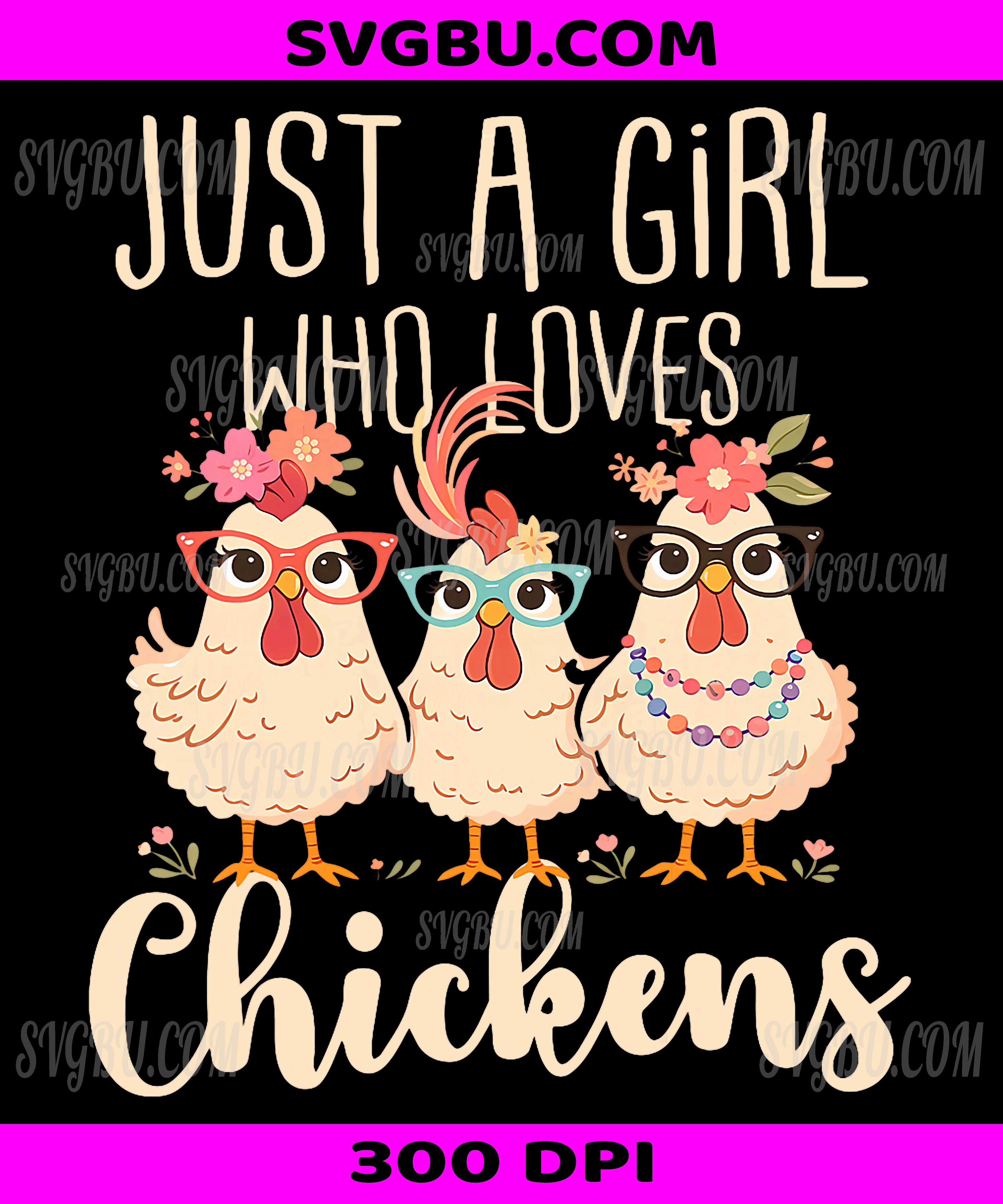 Just A Girl Who Loves Chickens PNG, Cute Floral Animals PNG