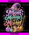 Mom Manager of Mischief Halloween, Witchy Motherhood Magic PNG