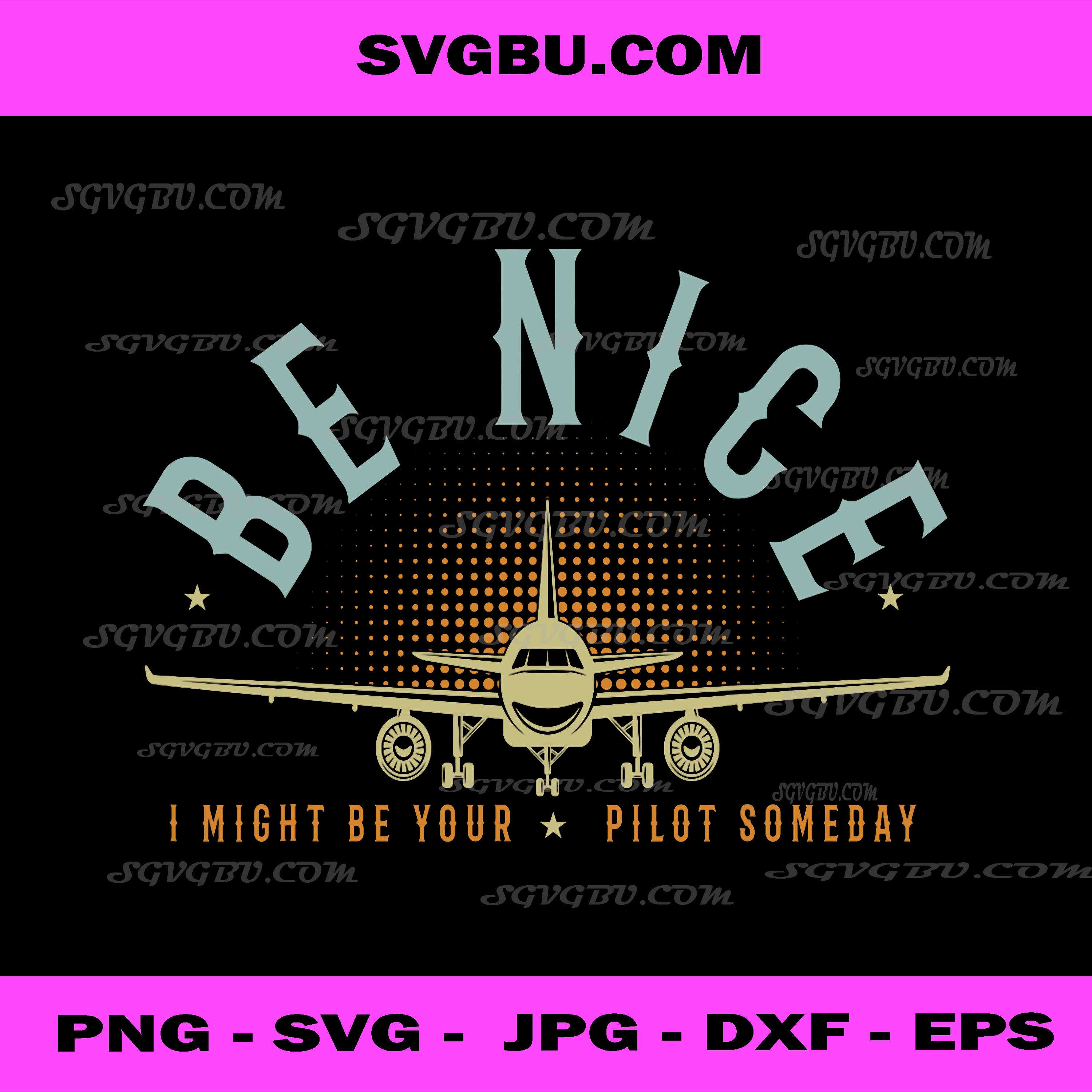 Be Nice I Might Be Your Pilot Someday PNG, Vintage Pilot Airplane PNG