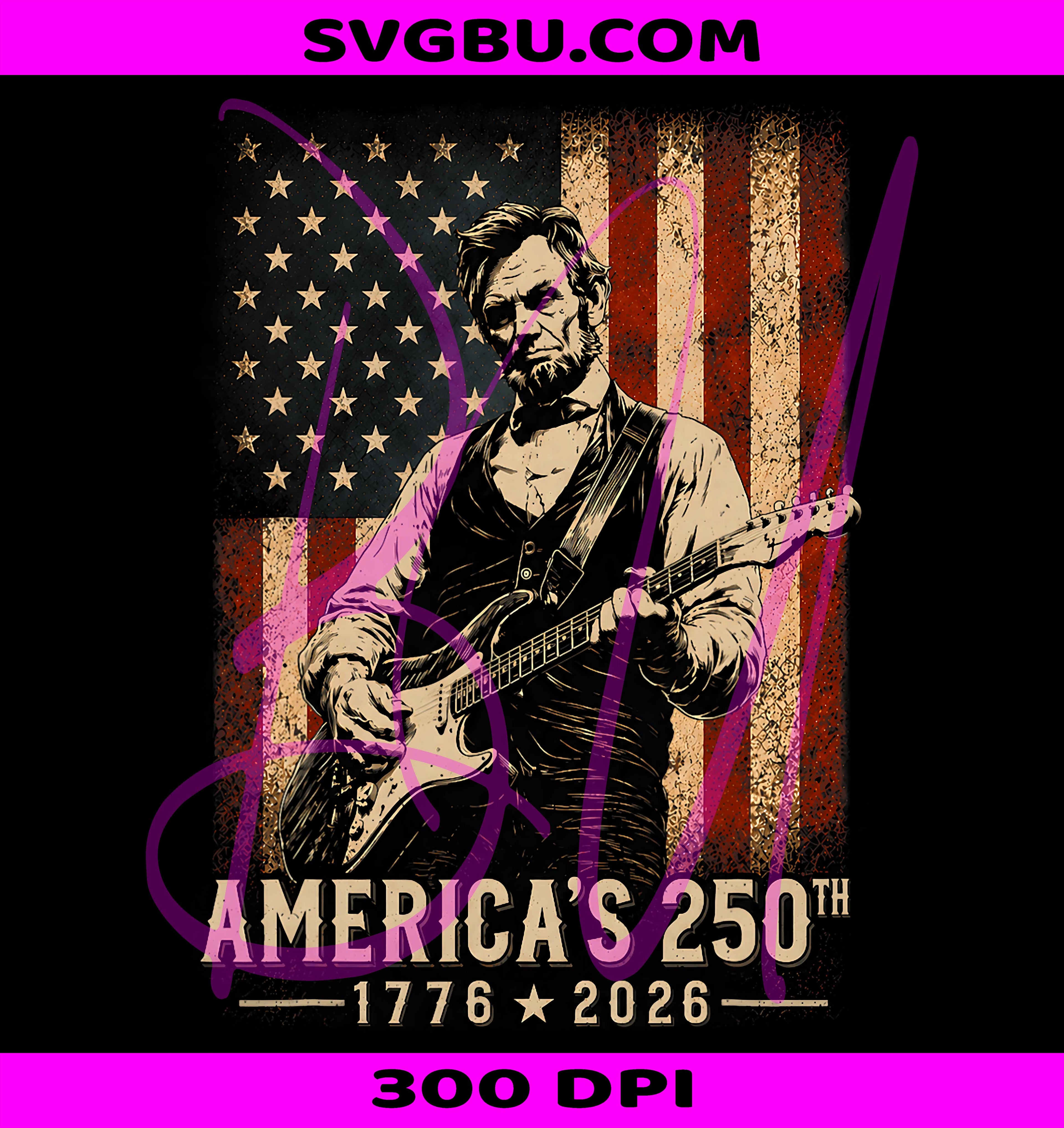 Lincoln Playing Guitar PNG, 4th Of July PNG, 250 Years USA PNG