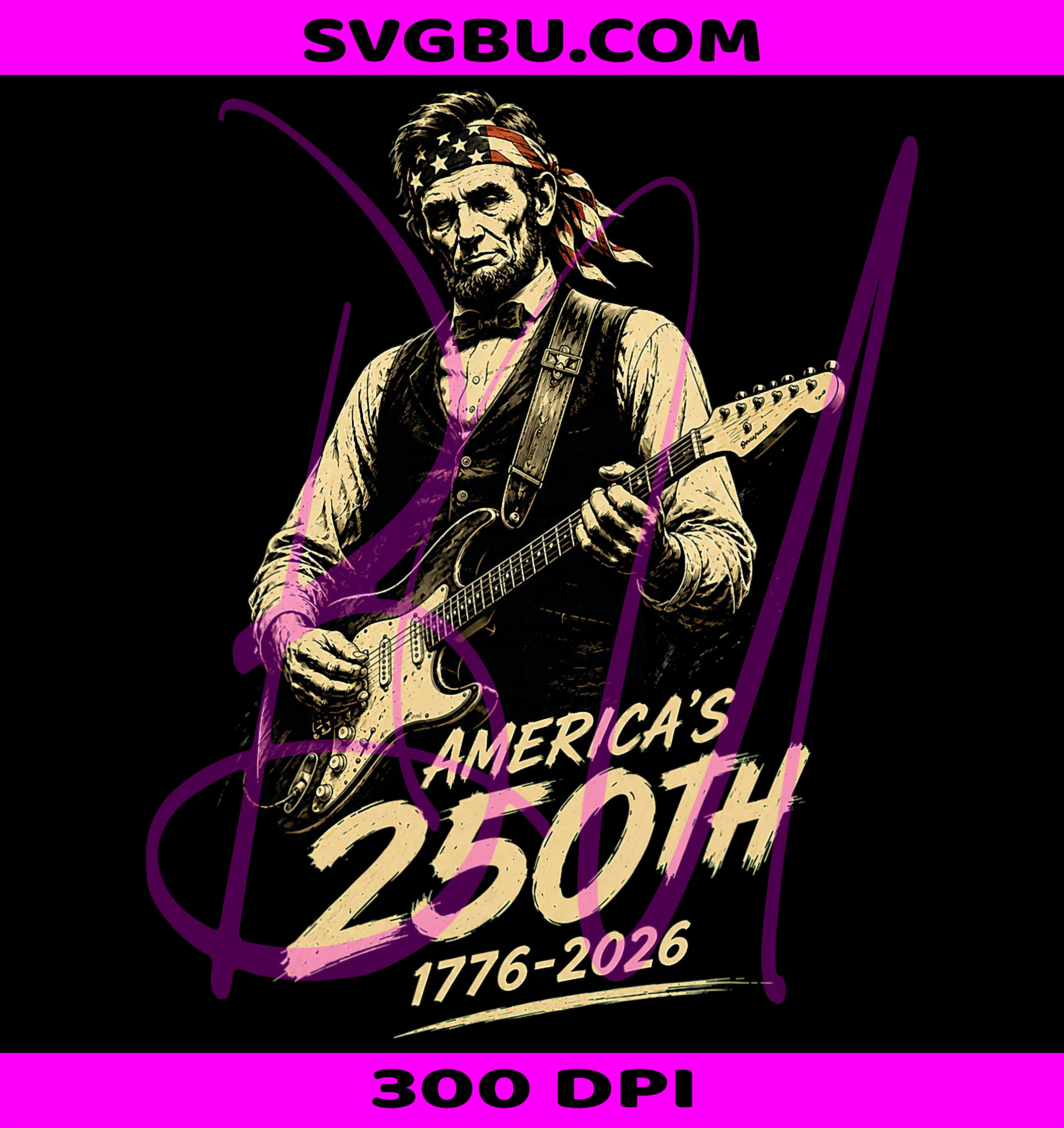 Lincoln Playing Guitar PNG, 4th Of July PNG, 250 Years USA PNG