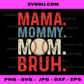 Mama Mommy Mom Bruh Baseball Funny PNG, Sporty Motherhood PNG