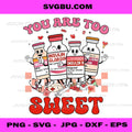 You Are Too Sweet Nurse Valentine PNG, Insulin Diabetes ICU PNG