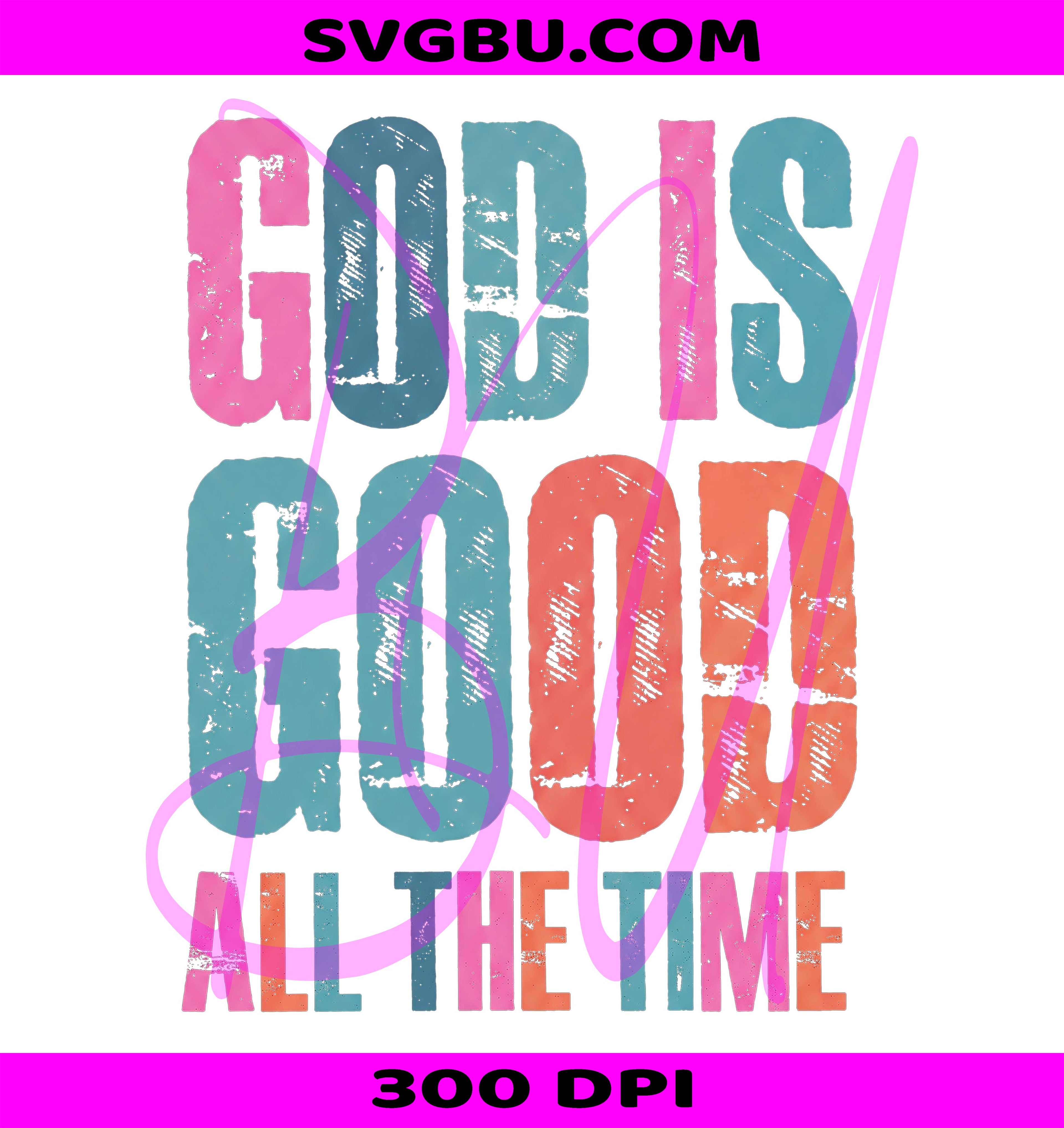 God Is Good All The Time PNG, Summer Christian Quote PNG, Faith Bible Verse PNG