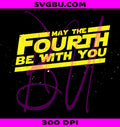 May Fourth Be With You Space PNG, Sci Fi Nerd Stars Graphic PNG
