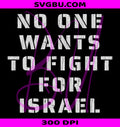 No One Wants to Fight for Israel PNG, Anti War PNG, Patriotic PNG
