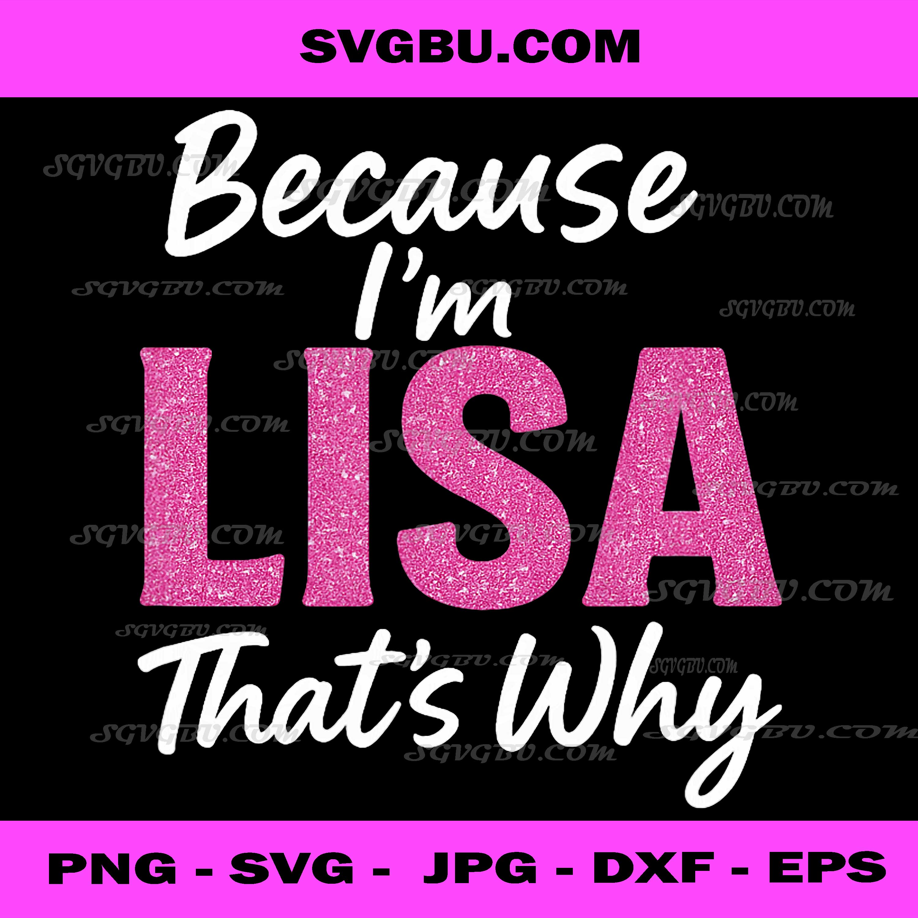 Because I’m Lisa That’s Why PNG, Funny Name Quote Design File