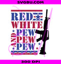 Red White Pew Pew PNG, Patriotic Gun PNG, Red White And Pew PNG