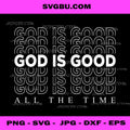 God Is Good PNG, All The Time Christian Worship Preachers PNG