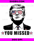 You Missed, Donald Trump Patriotic Sunglasses PNG, American Flag Aviators 2024 Political Design