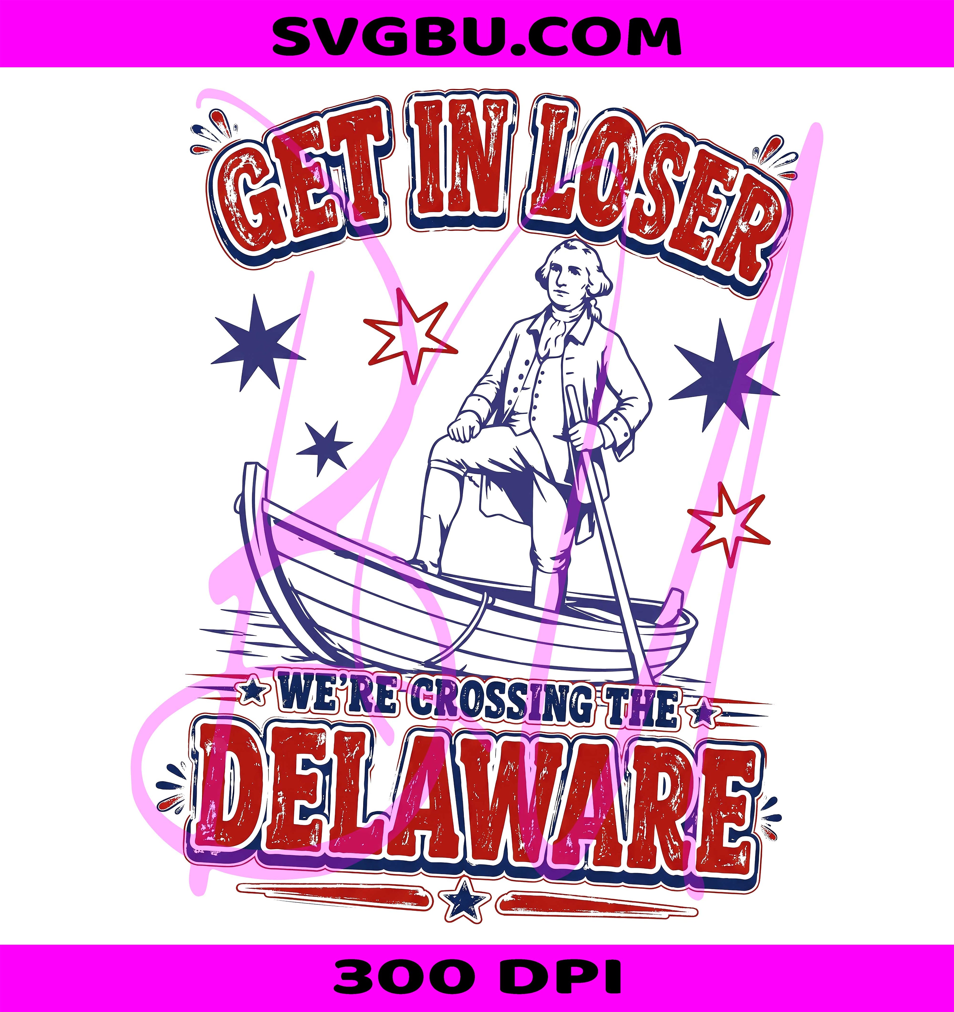 Get In Loser PNG, Crossing The Delaware PNG, Washington PNG