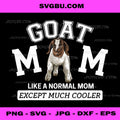 Goat Mom Much Cooler PNG, Funny Goat Lover PNG, Farm Life Mother PNG