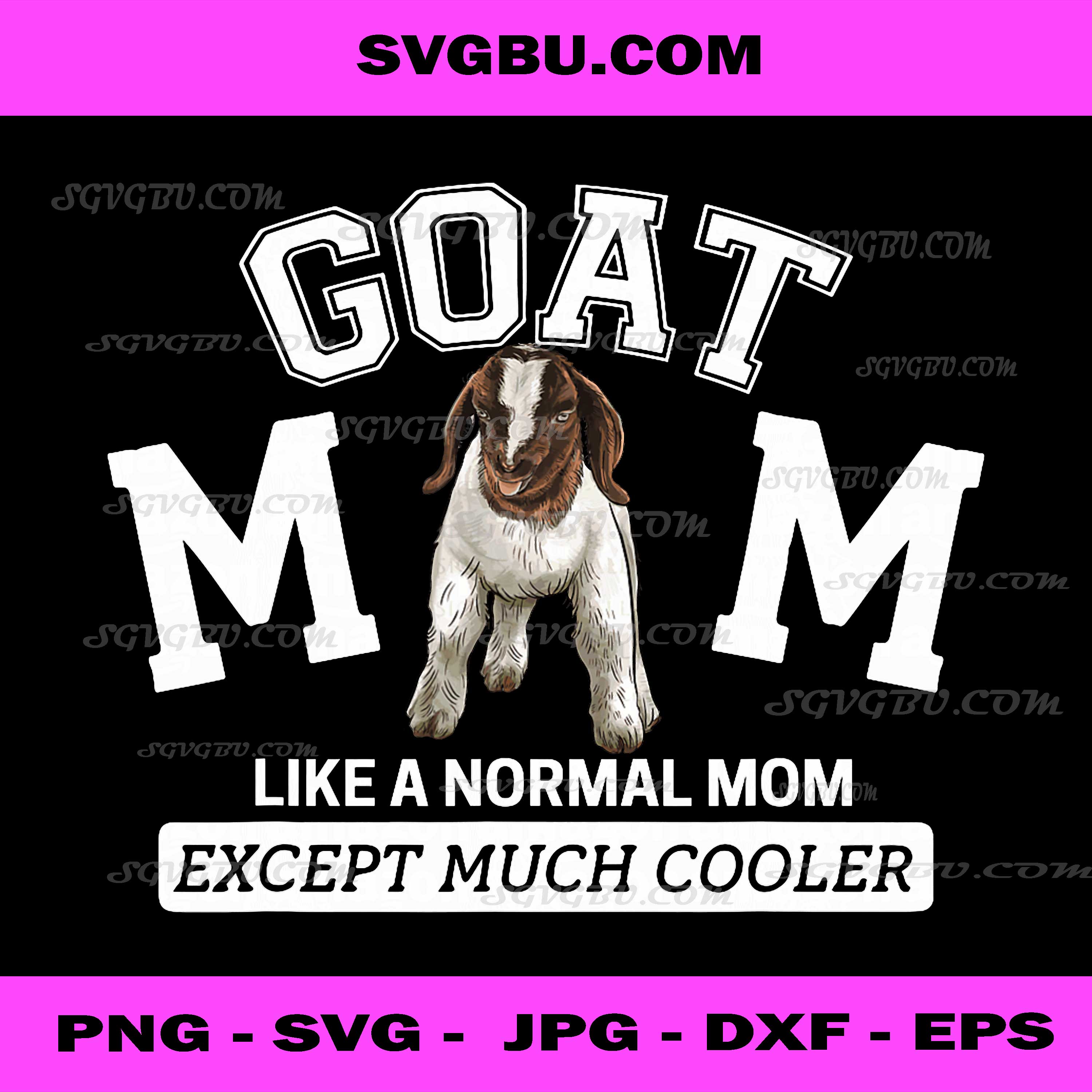 Goat Mom Much Cooler PNG, Funny Goat Lover PNG, Farm Life Mother PNG