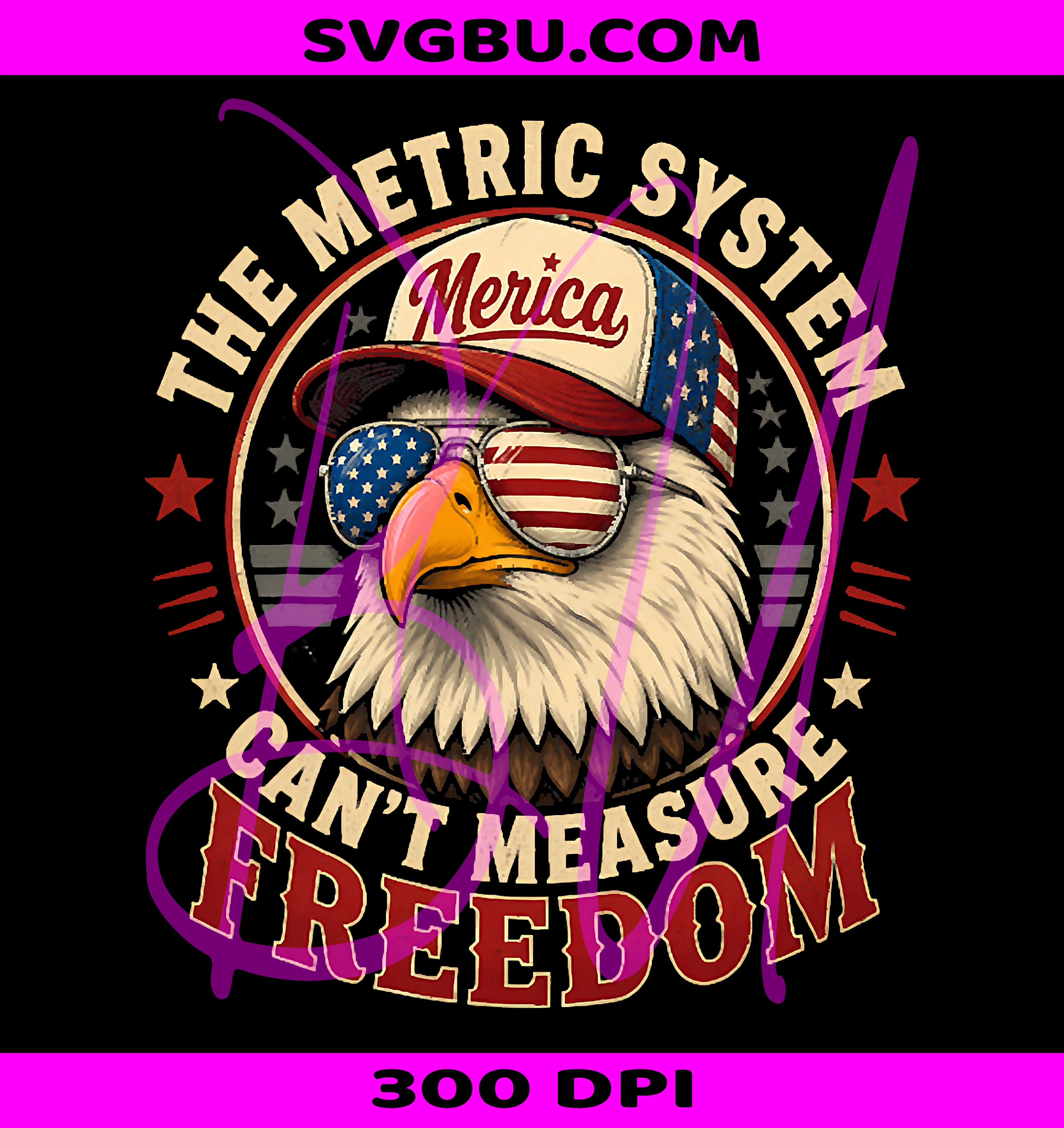 Metric System Can't Measure Freedom PNG, 4th Of July PNG