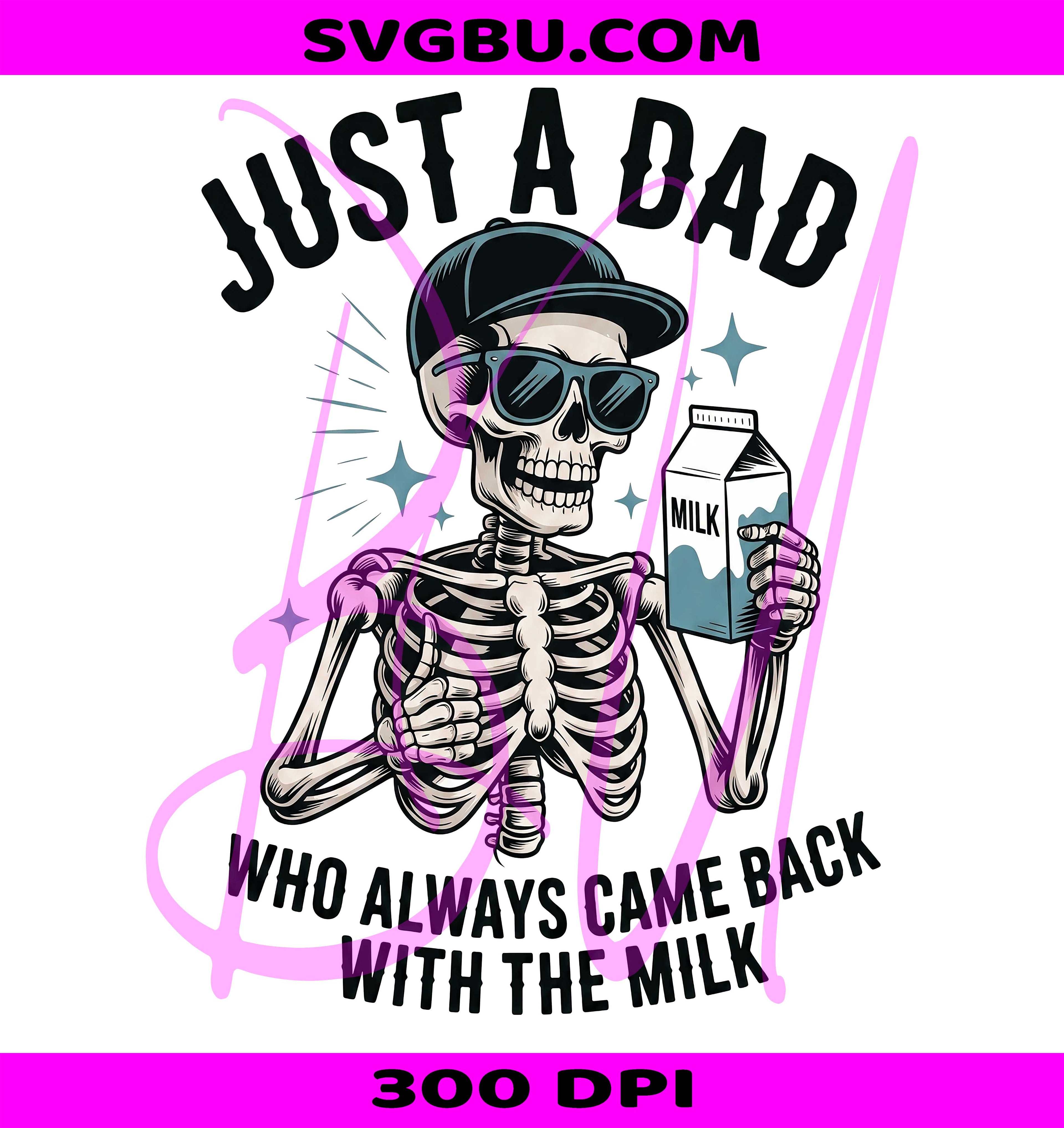 Just A Dad Who Came Back With The Milk PNG, Skeleton Dad PNG