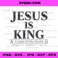 Jesus Is King, A Light Of The World Bible Verse PNG