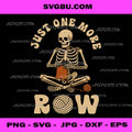 Funny Knitting, Knitters, Just One More Row Crocheting PNG