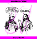 Bro Same PNG, George Washington Jesus PNG, Funny Patriotic PNG