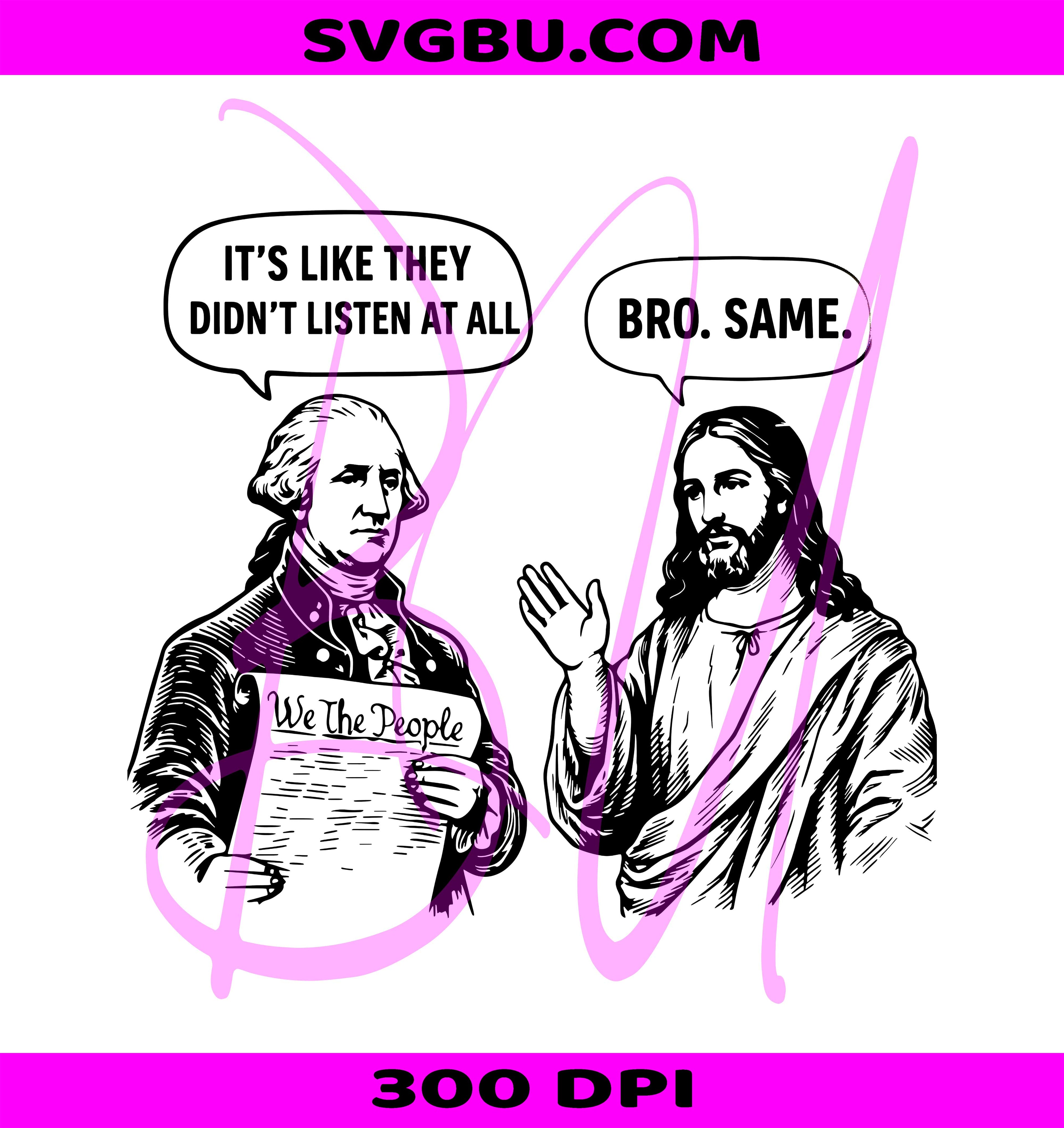 Bro Same PNG, George Washington Jesus PNG, Funny Patriotic PNG
