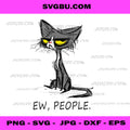 Funny Cat Ew People PNG, Meowy Cat Lover Humor Design