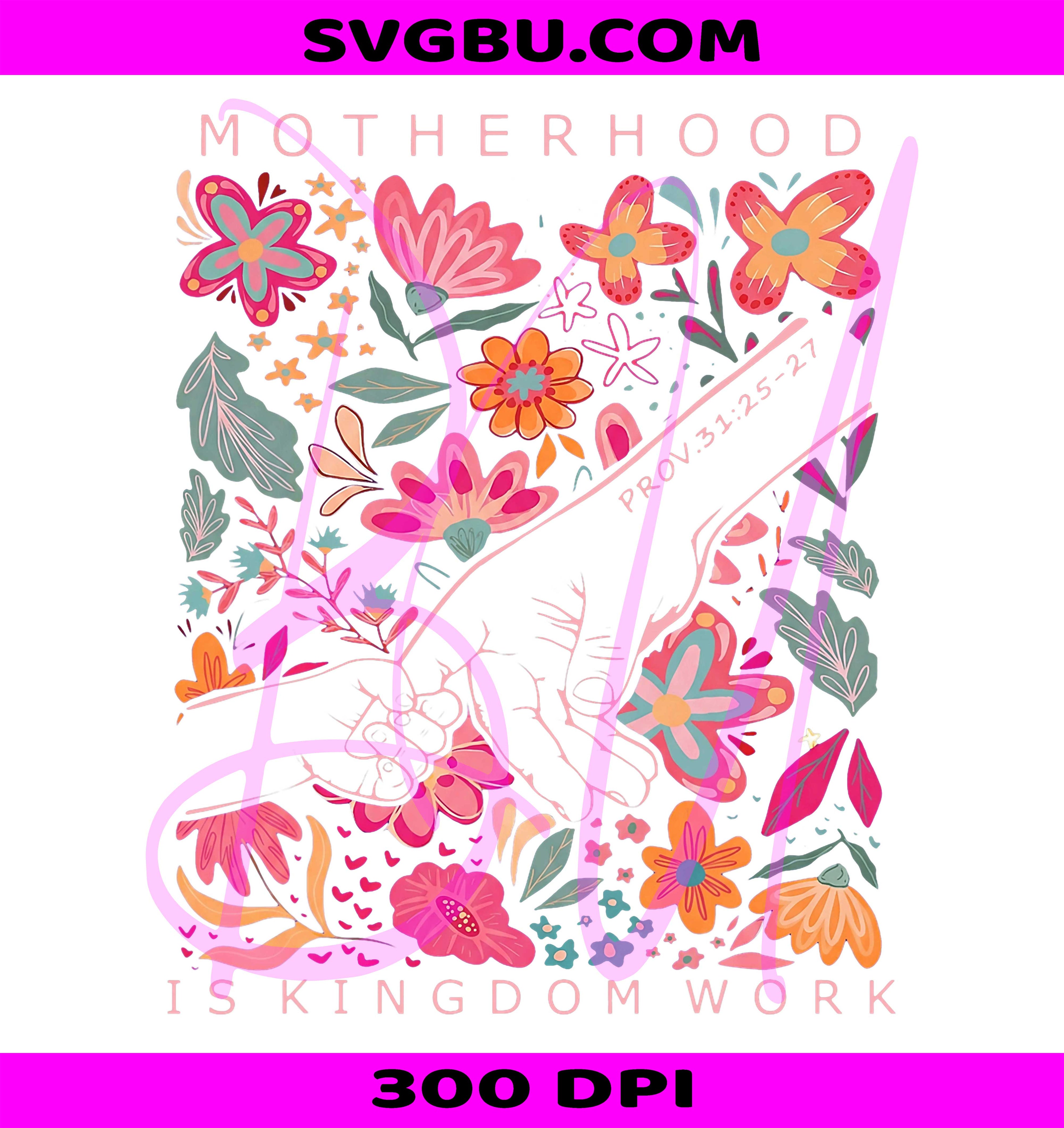 Motherhood Is Kingdom Work PNG, Christian Floral Design PNG