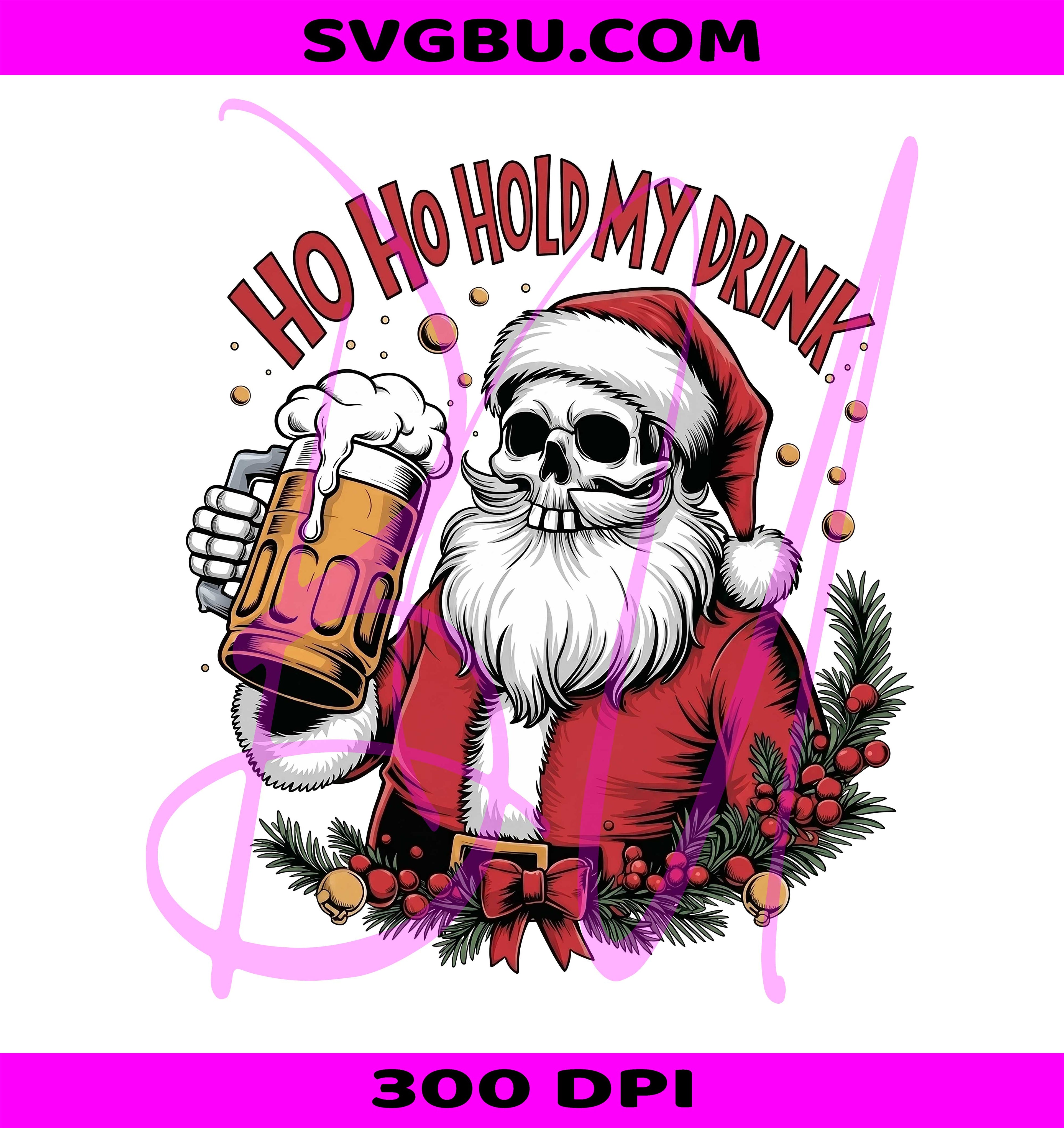 Ho Ho Hold My Drink Skull Santa PNG, Funny Christmas Design PNG