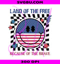 Land Of The Free PNG, Because Of The Brave PNG, Flag Smiley Face PNG