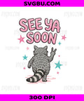 See Ya Soon Funny Raccoon, Peace Out Sarcastic Animal Design PNG