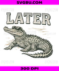 Later Alligator PNG, Funny Gator Wearing Sunglasses Design