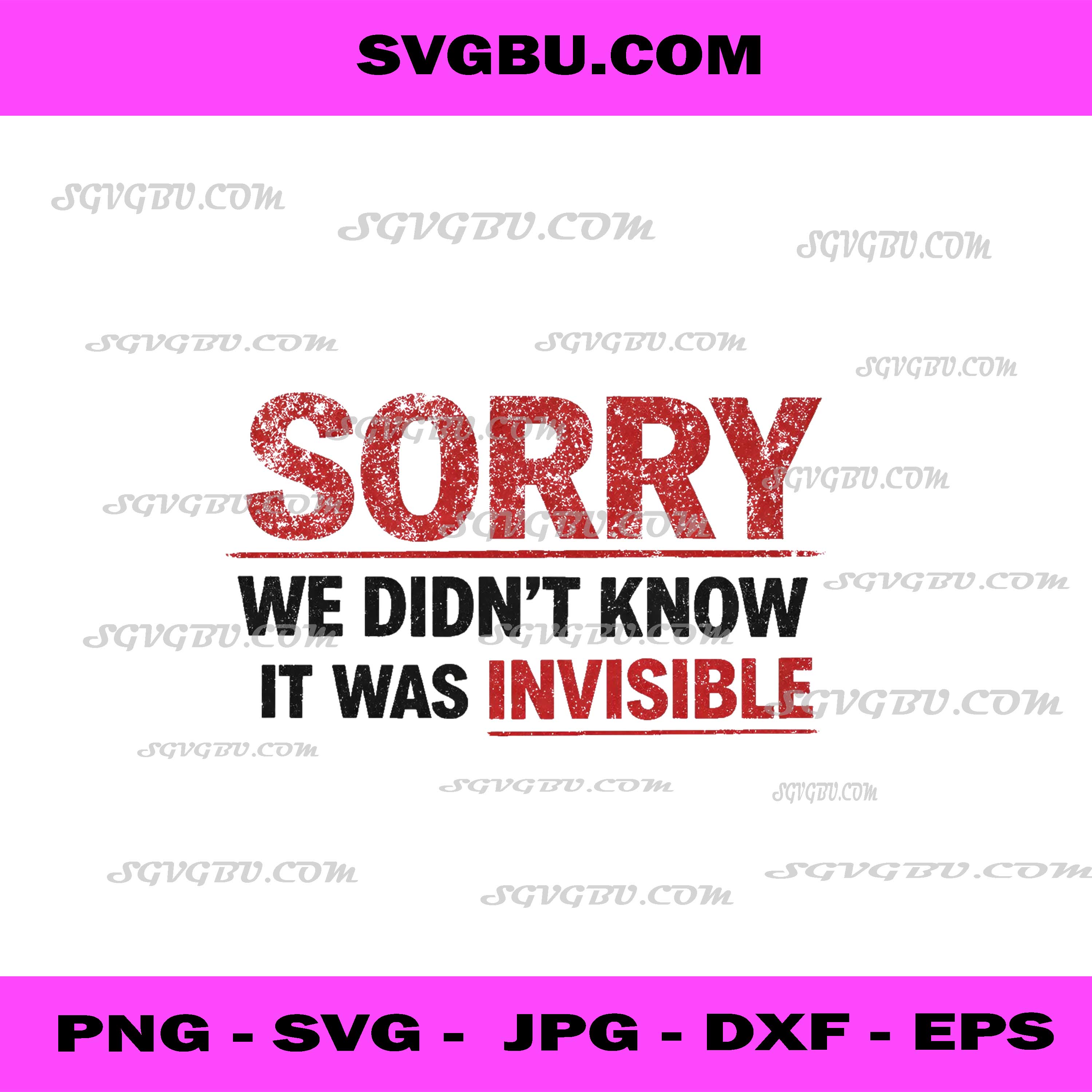 Sorry We Didn't Know It Was Invisible, Sarcastic Quote PNG
