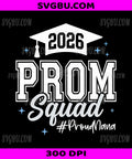 2026 Prom Squad, Proud Nana Graduation Class Of 2026 PNG