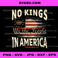 No Kings We The People In America PNG, Patriotic US Flag Art PNG