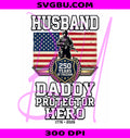Husband Daddy Protector Hero PNG, 250 Yrs Freedom American Dad PNG