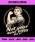 Not Your Quiet Piggy Protest PNG, Funny Quote PNG