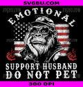 Emotional Support Husband PNG, Do Not Pet Funny Monkey PNG