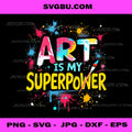 Art is My Superpower Inspiration PNG