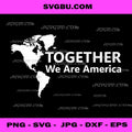 Together We Are America North South Map PNG, Unity Continent PNG