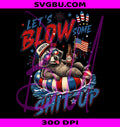 Funny 4th Of July Raccoon PNG, Lets Blow Some Sht Up PNG, Patriotic Raccoon PNG