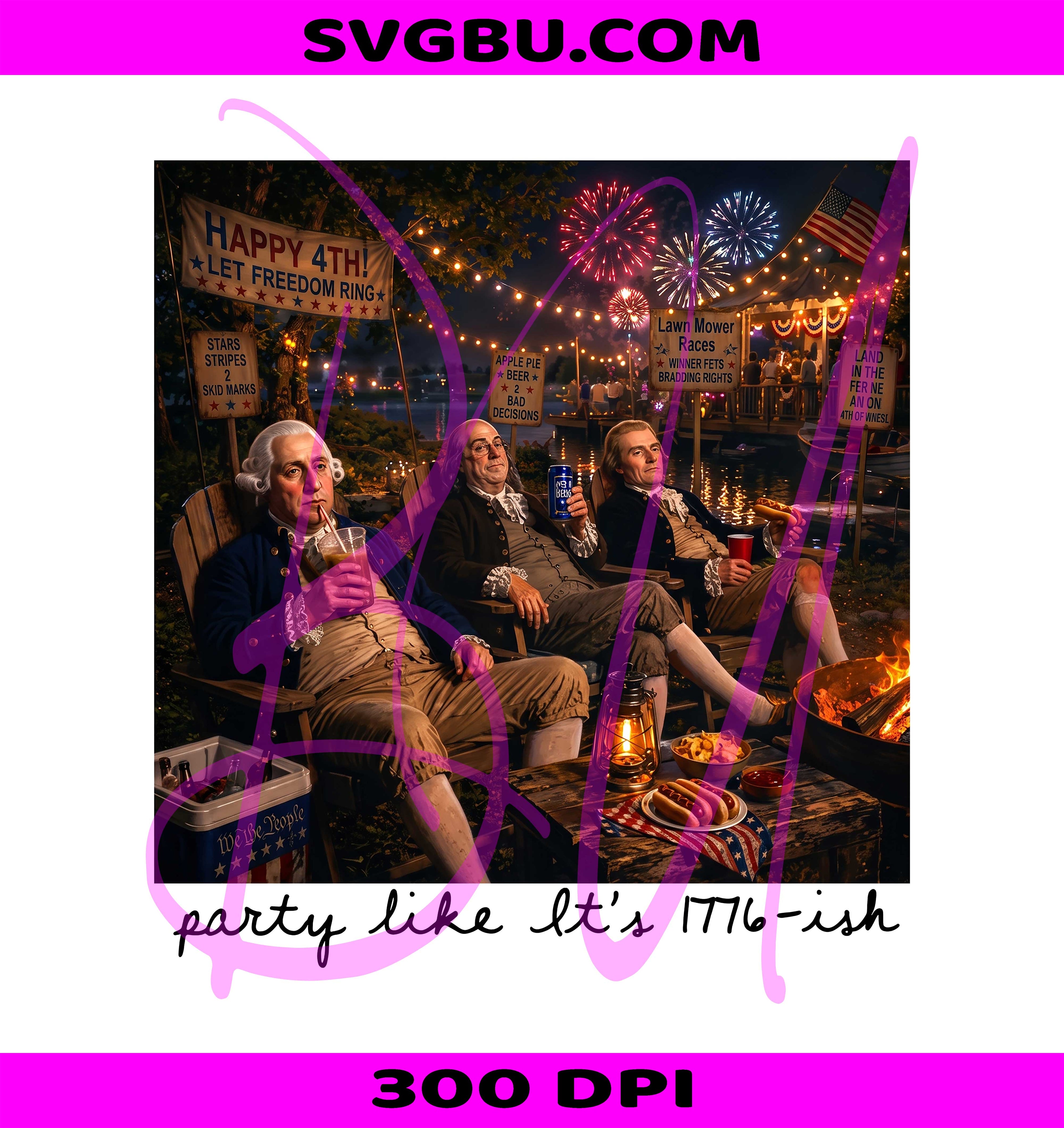 Party Like It's 1776 PNG, Founding Fathers PNG, 4th Of July PNG