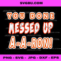 You Done Messed Up A-A-Ron Funny Quote PNG, Sarcastic Comedy PNG