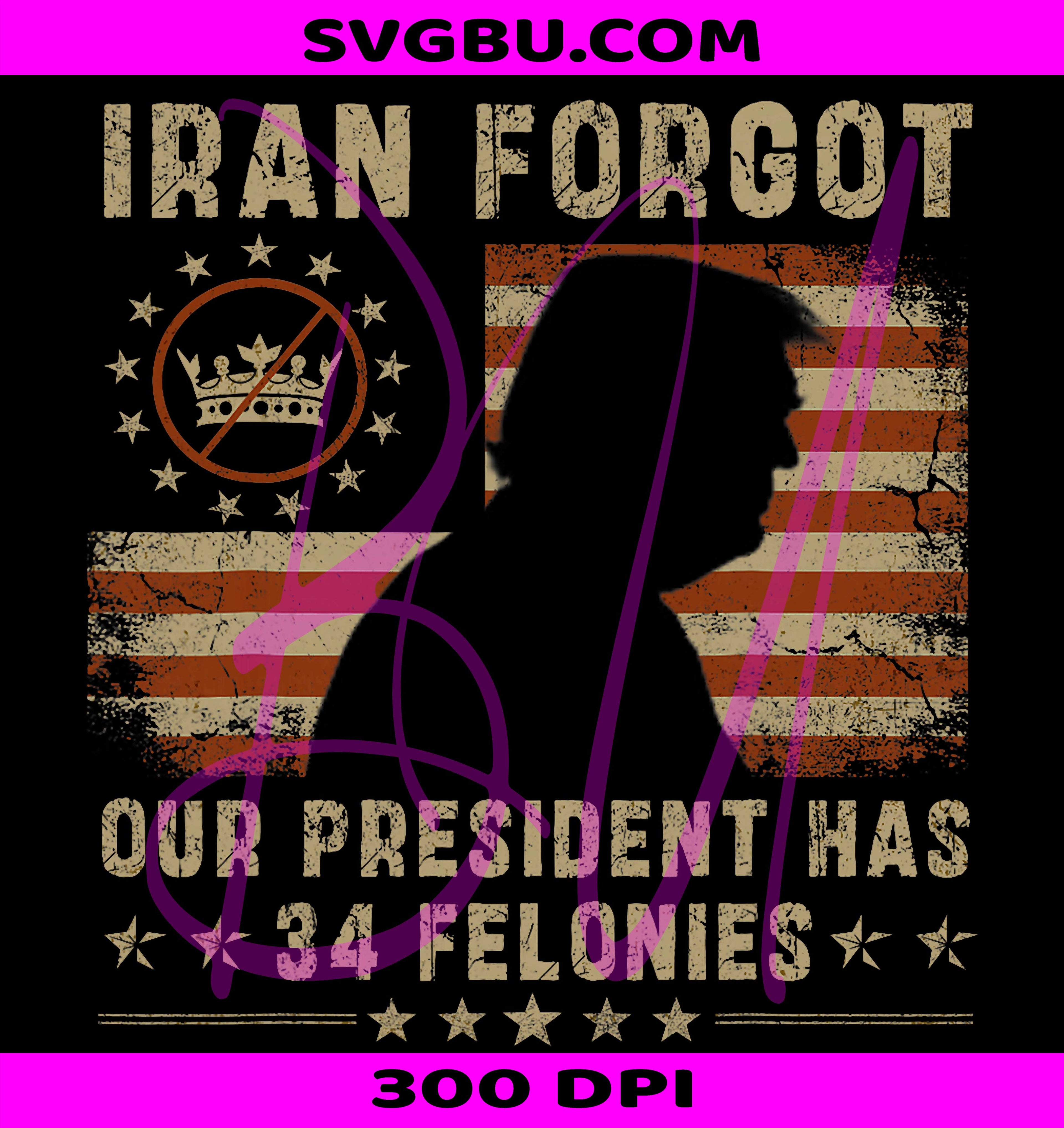 Iran Forgot PNG, Has 34 Felonies PNG, US Flag PNG