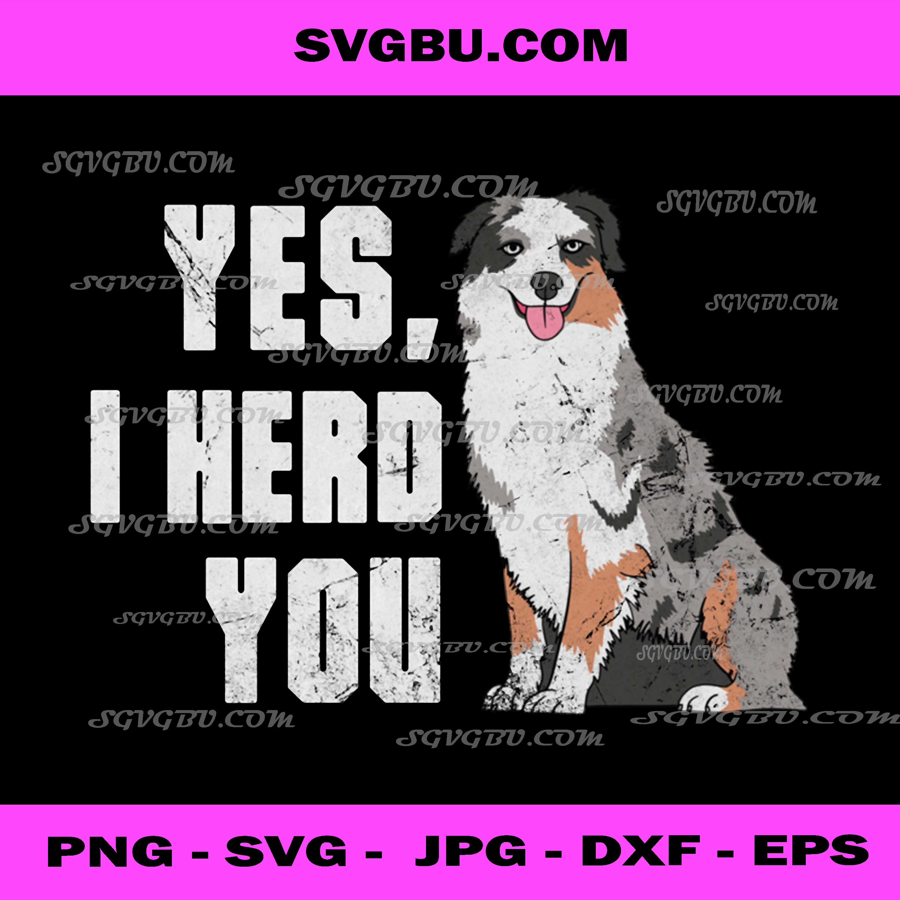 Yes I Herd You Australian Shepherd Aussie Owner Distressed PNG