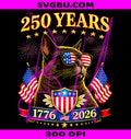 Patriotic Cat America's 250th Shirt 1776 2026 PNG, July PNG